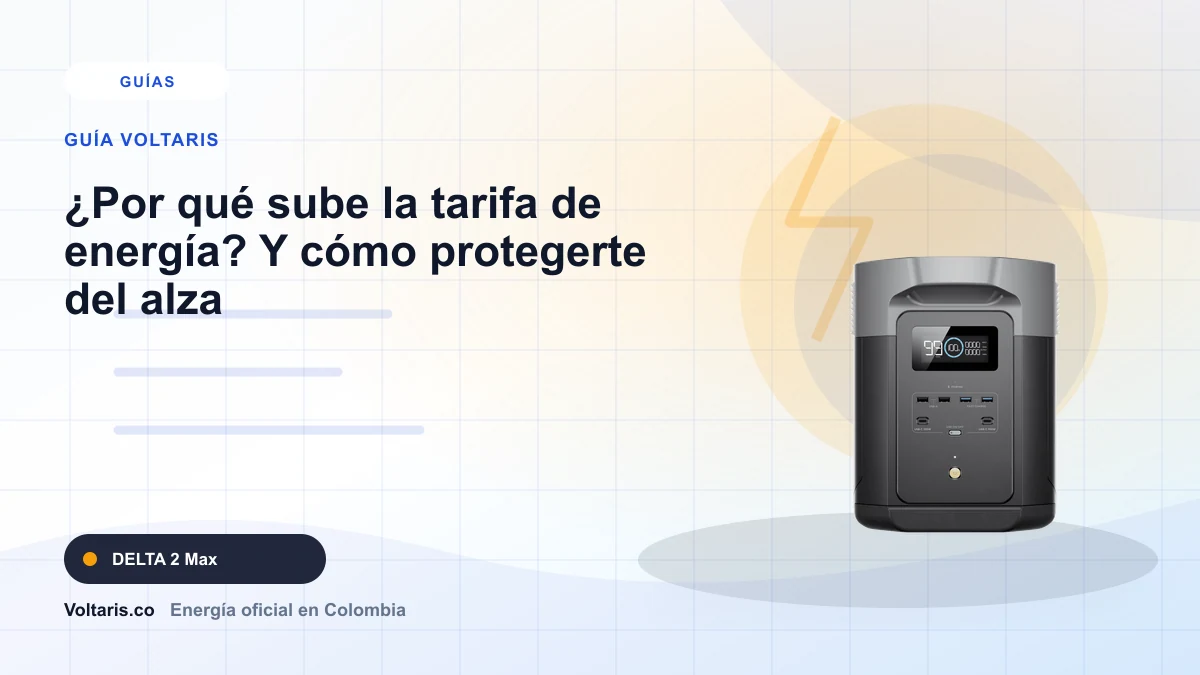 Portada editorial Voltaris para "¿Por qué sube la tarifa de energía? Y cómo protegerte del alza" con EcoFlow DELTA 2 Max.