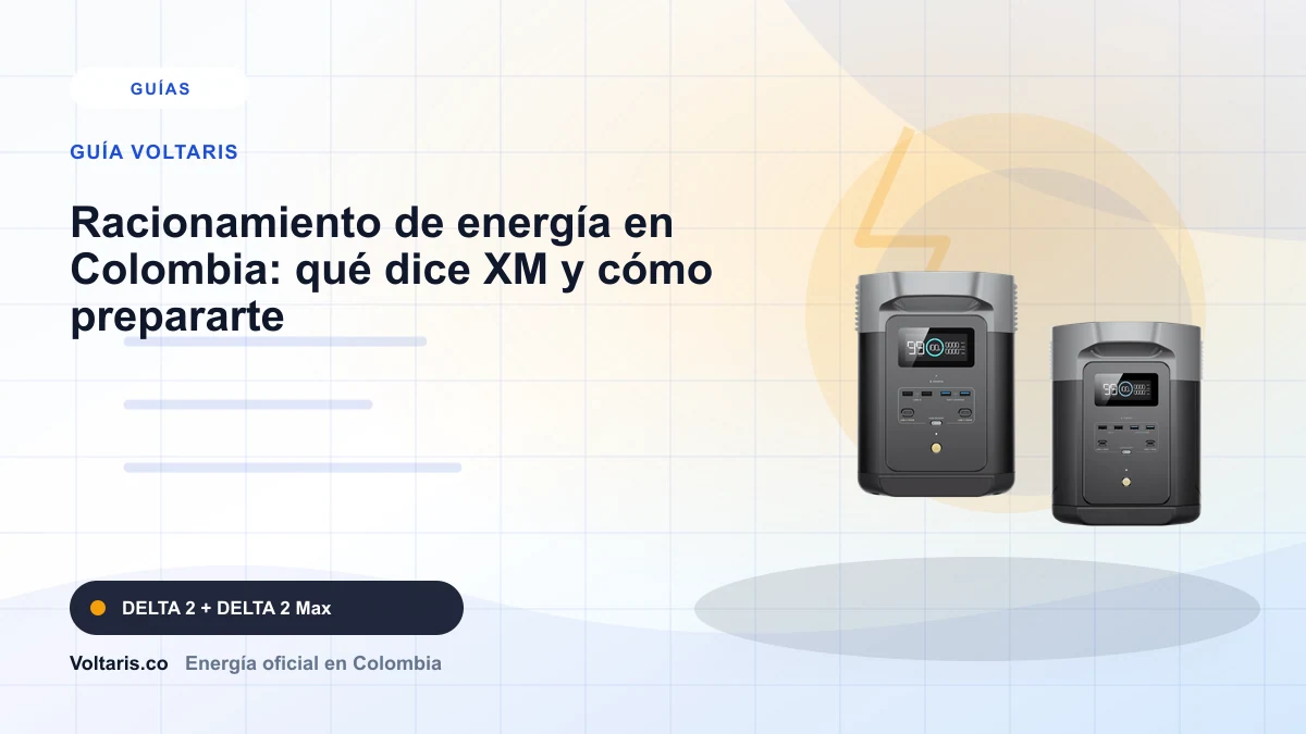 Portada editorial Voltaris para "Racionamiento de energía en Colombia: qué dice XM y cómo prepararte" con EcoFlow DELTA 2, EcoFlow DELTA 2 Max.